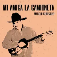 Manolo Guerrero — Mi Amiga La Camioneta