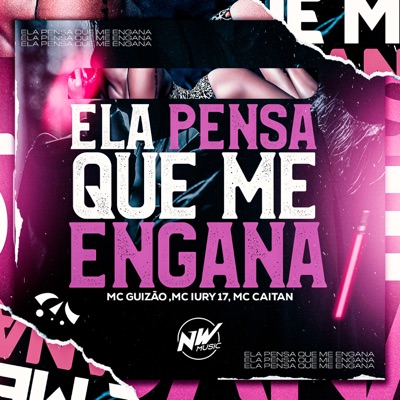 Ela Pensa Que Me Engana - Single