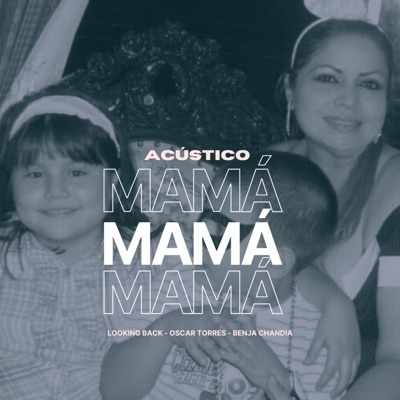 Mamá (Acústico) [feat. Oscar Torres & Benja Chandia] - Single