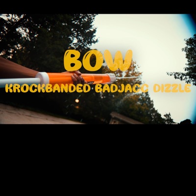 Bow (feat. BadJacc & Dizzle) - Single