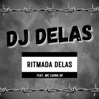 RITMADA DELAS (feat. MC LUANA SP) - Single - DJ DELAS