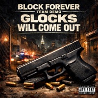 GLOCKS WILL COME OUT (feat. TEAM DEMO) - Single - Block Forever