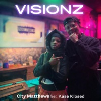 Visionz (feat. Kase Klosed) - Single - City Matthews