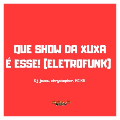 Que Show da Xuxa É Esse! (Eletrofunk) - Single