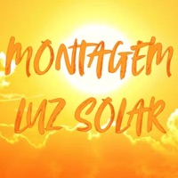MONTAGEM LUZ SOLAR - Single - Tysm!