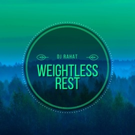 Weightless Rest DJ Rahat