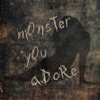 Monster You Adore