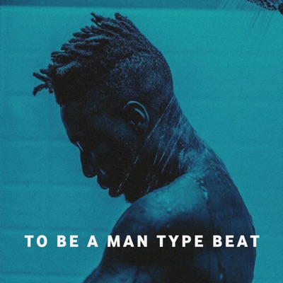 To Be A Man Type Beat 1 - Single