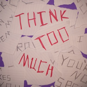 Think Too Much - Single