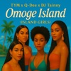 Omoge Island (Island Girls) (feat. Q-dee & Dj Tainny) - Single