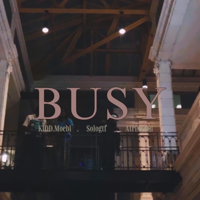 Busy (feat. Kidd.Moeb! & Atrixalan) - Single