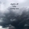 Slightly off