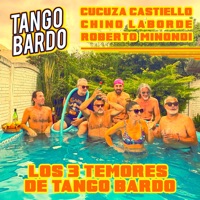 Los 3 Temores (feat. Chino Laborde, Roberto Minondi & Cucuza Castiello) - Tango Bardo