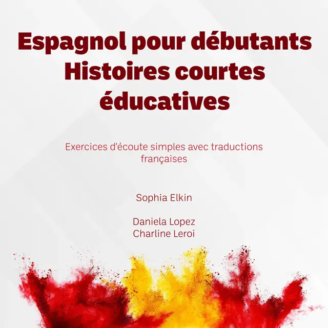 Espagnol pour débutants — Histoires courtes éducatives: Exercices d'écoute simples avec traductions françaises (Unabridged)