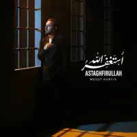Astaghfirullah — Mesut Kurtis