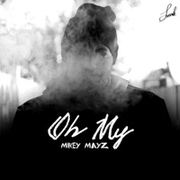 Oh My - Single - Mikey Mayz