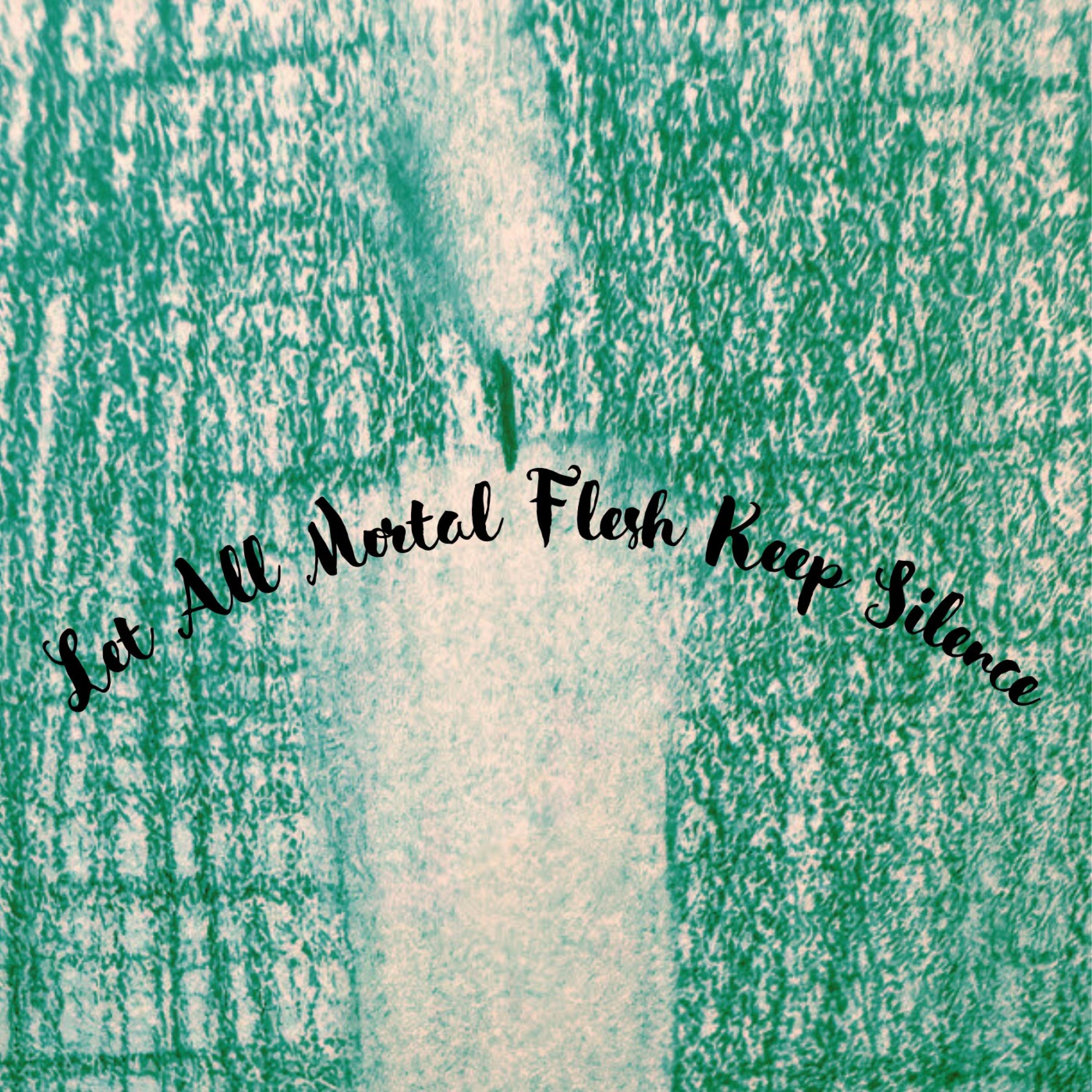 Let All Mortal Flesh Keep Silence - Single