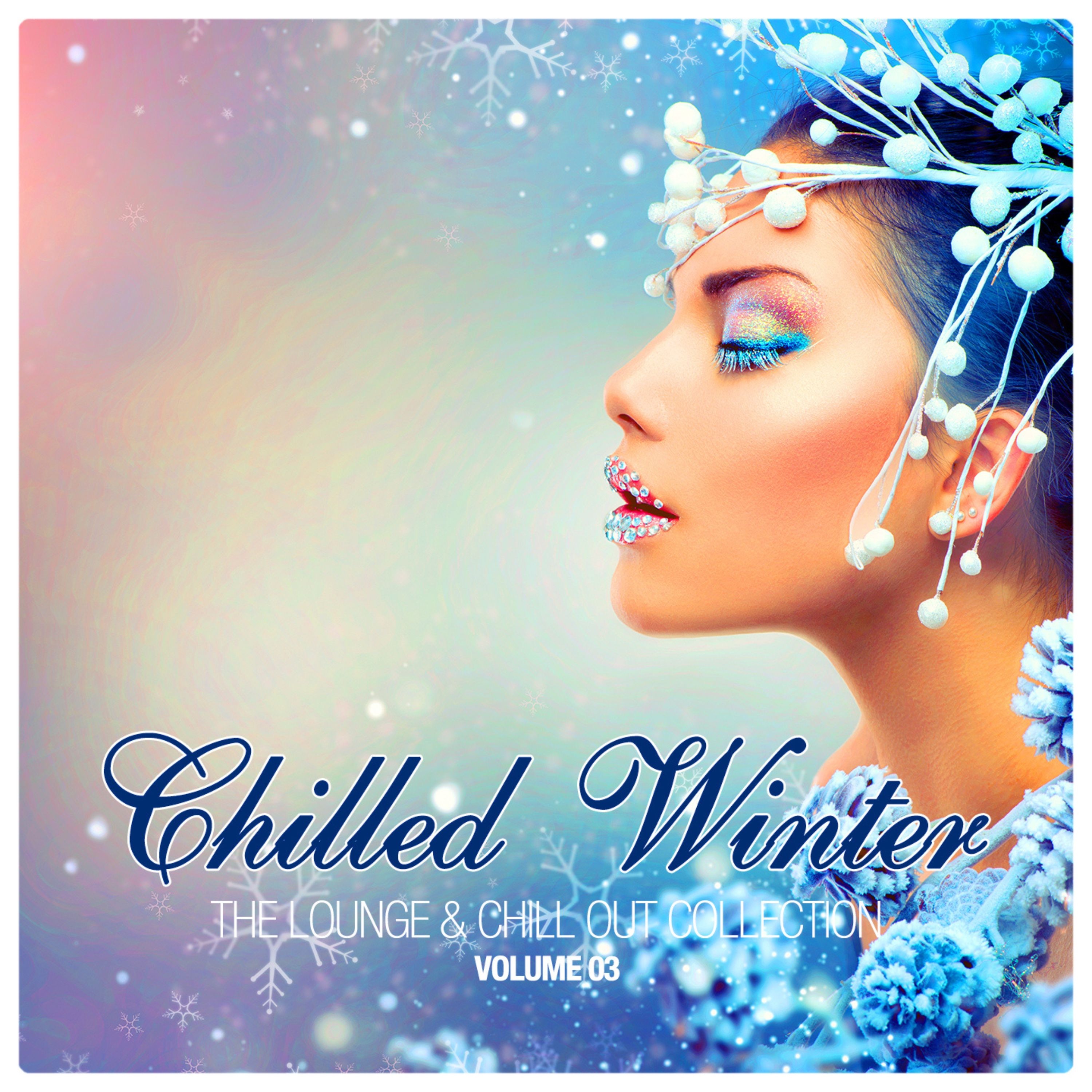 Chilled Winter - the Lounge & Chill Out Collection, Vol. 3