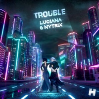 Trouble - Single - Luciana & Nytrix