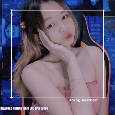 Abang Breakbeat - DISANGKO RINTIAK RINAI JUO NAN TURUN
