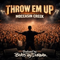 Throw Em Up - Single - Moccasin Creek