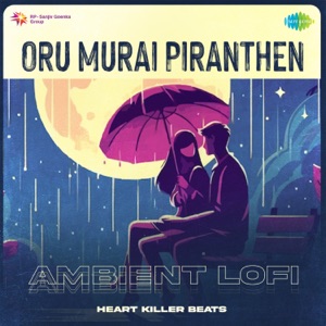 Oru Murai Piranthen (Ambient Lofi)
