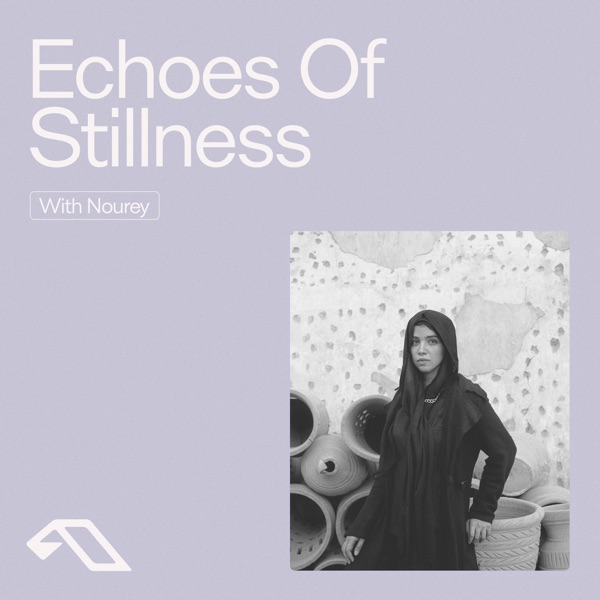Anjunachill presents: Echoes Of Stillness (DJ Mix)