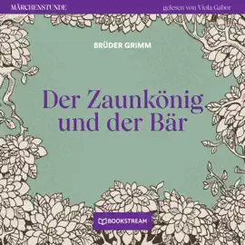 Der Zaunkönig und der Bär - Märchenstunde, Folge 95