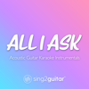 All I Ask (Lower Key) [Originally Performed by Adele] [Acoustic Guitar Karaoke] - Sing2Guitar