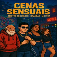 Cenas Sensuais (feat. TROPA DO GRANDÃO) - Single - MESTRE DOS MAGOS, Grandão & Mc Lysa