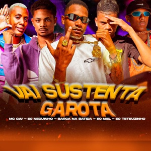 Vai Sustentar Garota (feat. eo Niel & MC GW)