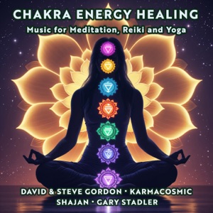Chakra Energy Healing: Music for Meditation, Reiki, and Yoga