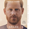 Spare (Unabridged) - Prince Harry, The Duke of Sussex