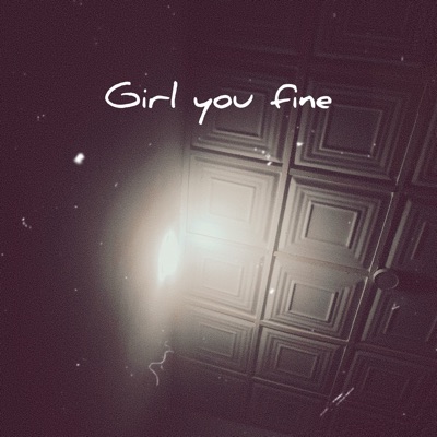 Song - Girl You Fine - Yellowz