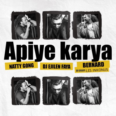 APIYE KARYA (feat. DJ EJILEN FAYA, Natty Gong & Bernard) - Single