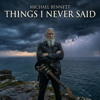 Things I Never Said (Slow Rock) - Michael Bennett