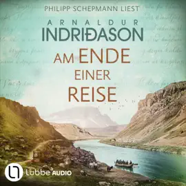 Am Ende einer Reise - Historische Romane von Arnaldur Indriðason, Teil 2 (Ungekürzt)