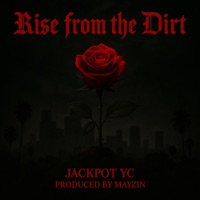 rise from the dirt - Single - Jackpot YC