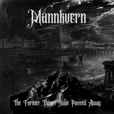 The Former Things Have Passed Away - Mannkvern