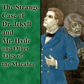 The Strange Case of Dr. Jekyll and Mr. Hyde and Other Tales of the Macabre (Unabridged)