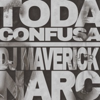 TODA CONFUSA - Single - DJ MAVERICK & narc