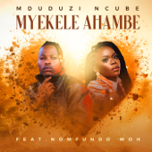 Myekele Ahambe (feat. Nomfundo Moh) - Mduduzi Ncube Cover Art