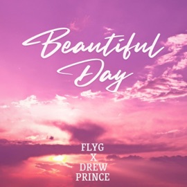 BEAUTIFUL DAY (feat. Drew Prince) FlyG