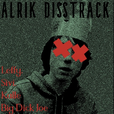 ALRIK DISSTRACK (feat. sivi, kalle balle & Big Dick Joe) - Single