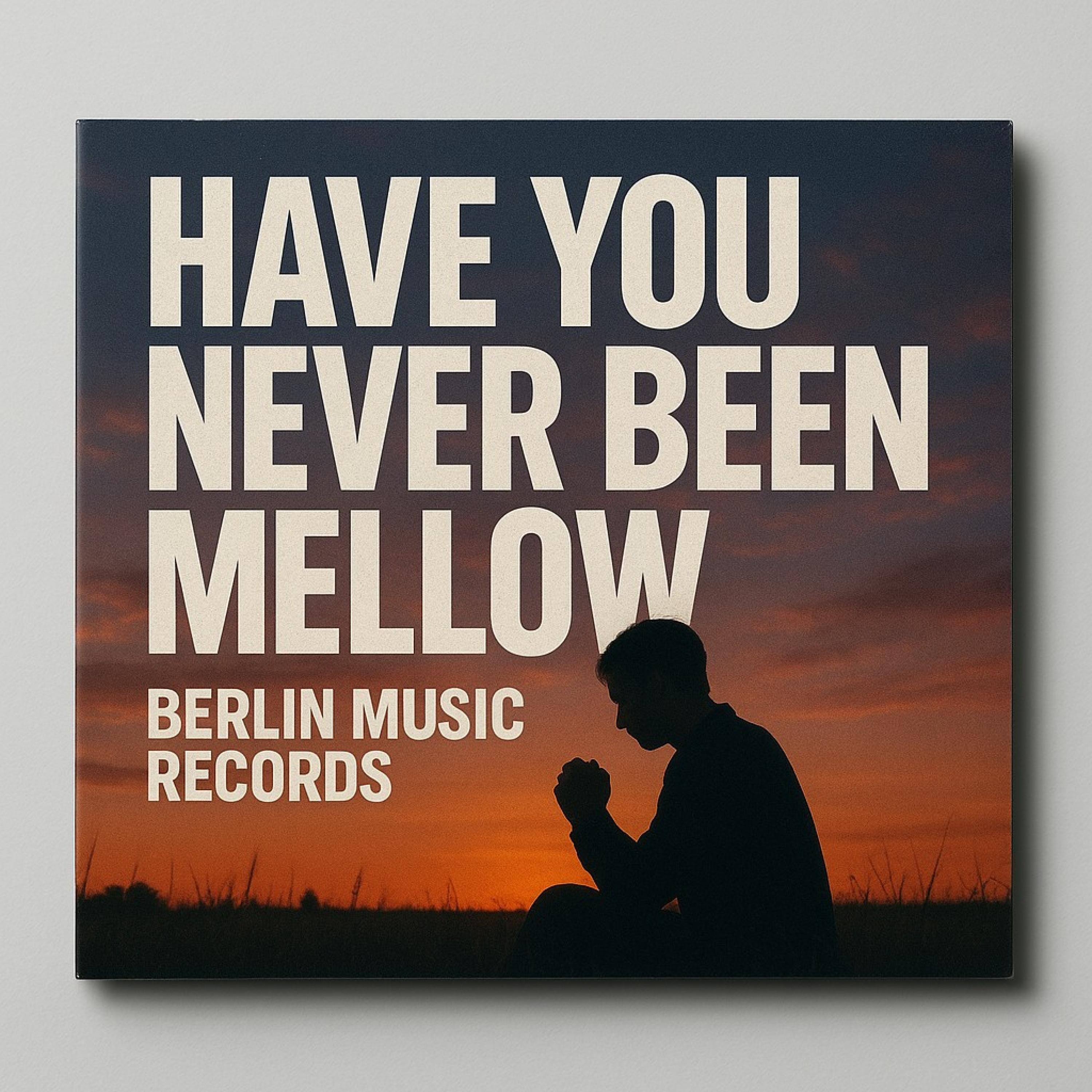 Berlin Music Records - Have You Never Been Mellow