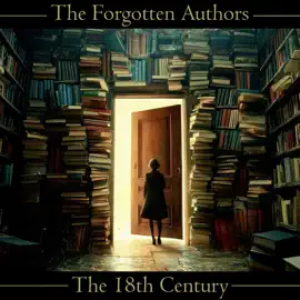 The Forgotten Authors - The 18th Century: Don't let great literature die