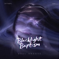 Blacklight Baptism - Single - Soul Groove