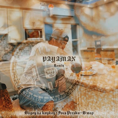 Payaman (Bugoy na koykoy & Ives presko Remix) - Single
