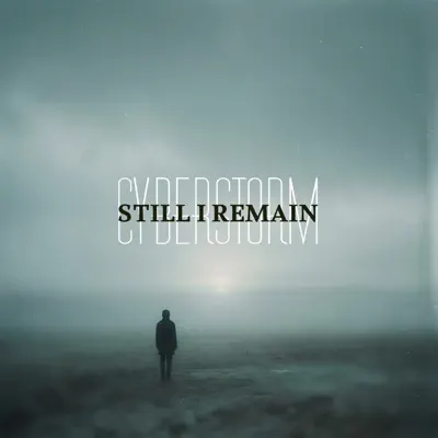 Hör dir „Still I Remain“ von Cyberstorm an