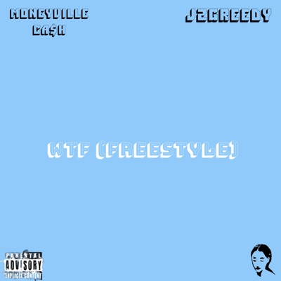 WTF (Freestyle) (feat. MONEYVILLE CA$H) - Single